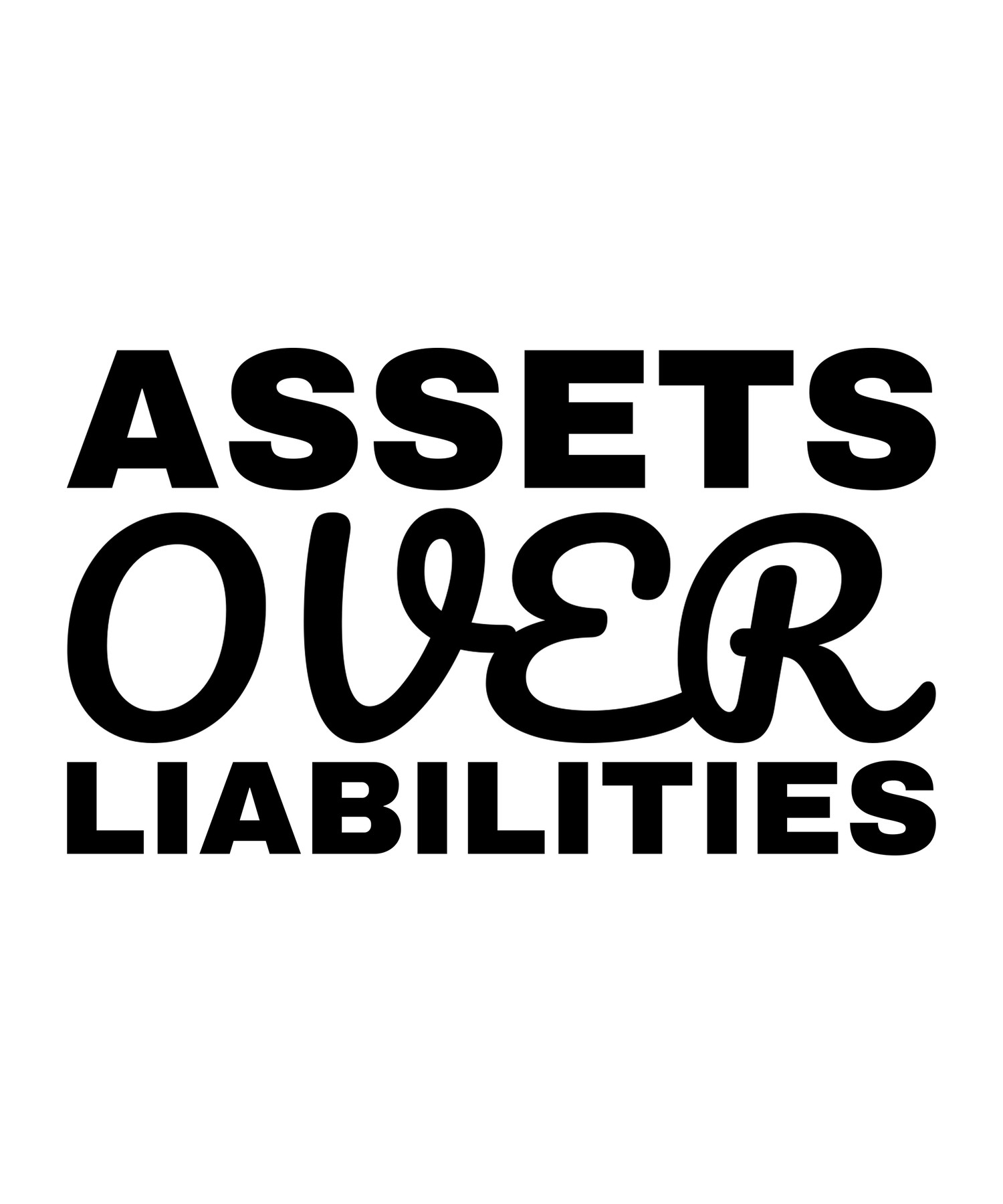 Assets Over Liabilities shirt